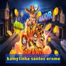 kamylinha santos erome